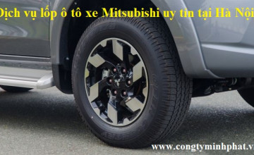 Lốp cho xe Mitsubishi tại Chương Mỹ – Hà Nội uy tín, giá bán tốt