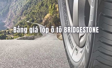 Bảng giá lốp ô tô Bridgestone 5/2024 tặng cân chỉnh tại Hà Nội