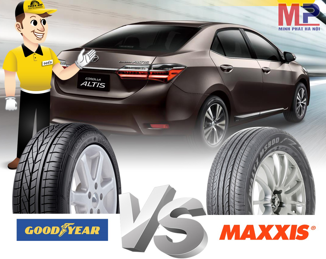 Nên mua lốp oto Goodyear hay lốp xe Maxxis để dùng cho xe du lịch?