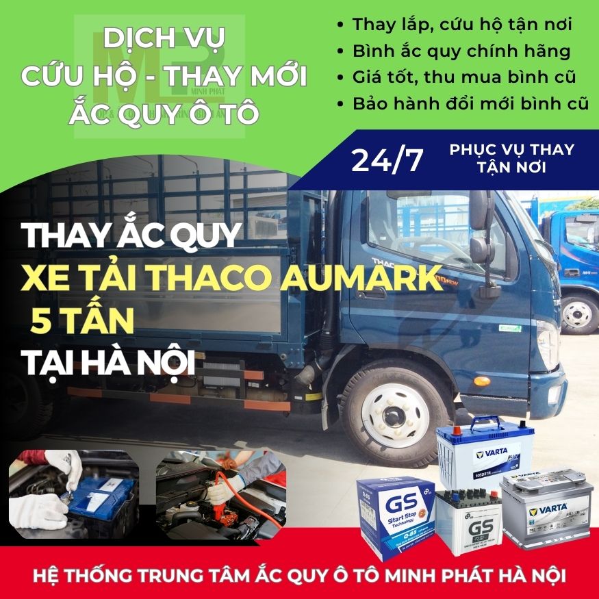 Ắc quy cho xe tải Thaco Aumark 5 tấn đại lý bán, thay tận nơi Hà Nội