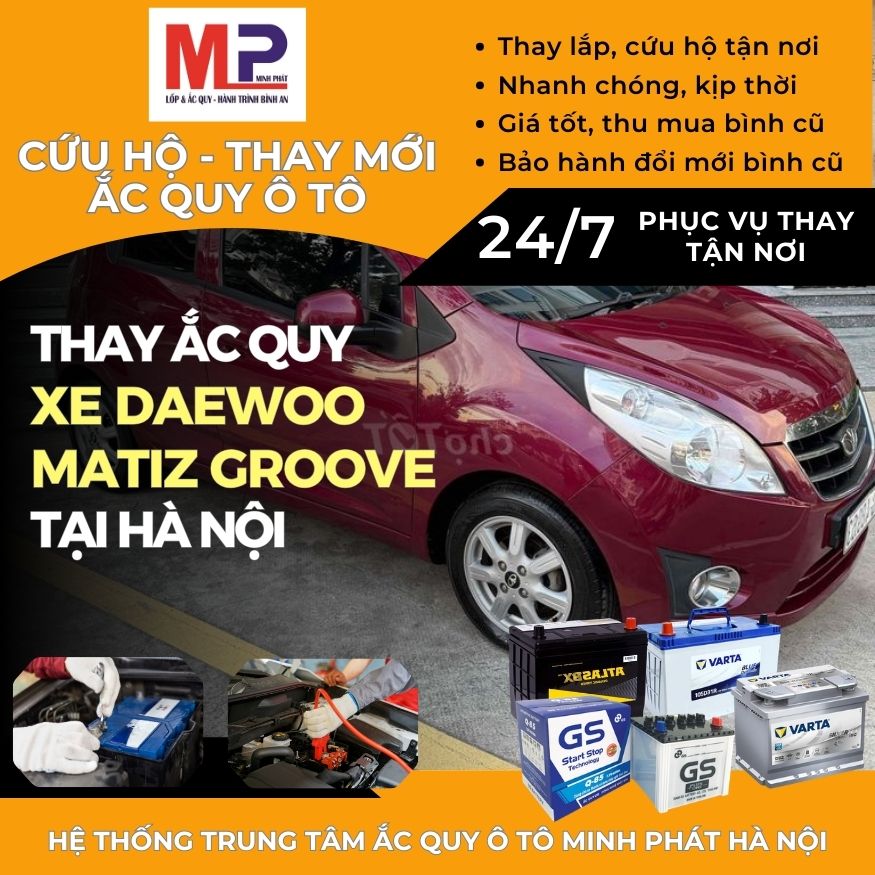 Ắc quy ô tô cho xe Daewoo Matiz Groove thay giá tốt tại Hà Nội