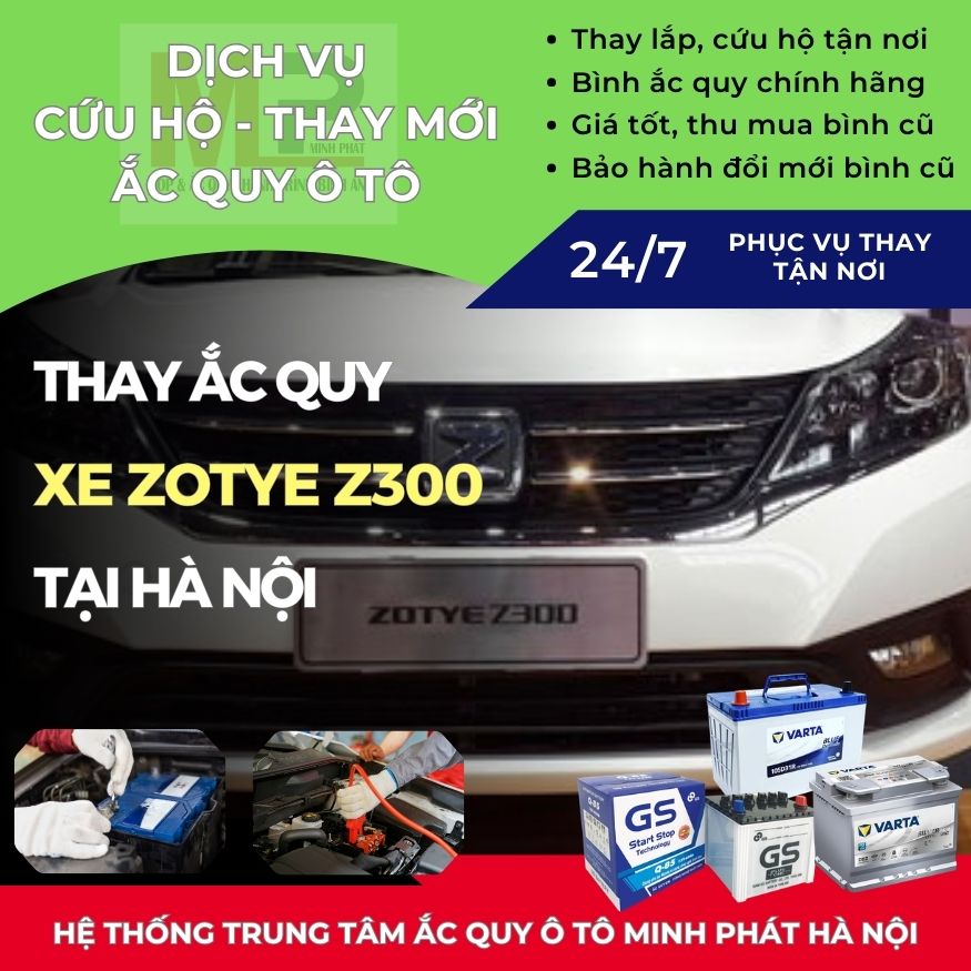 Ắc quy ô tô cho xe Zotye Z300 thay tận nơi, giá bán tốt Hà Nội