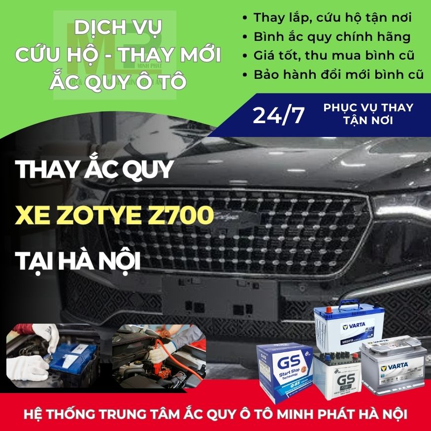 Ắc quy ô tô cho xe Zotye Z700 thay tận nơi, giá bán tốt Hà Nội