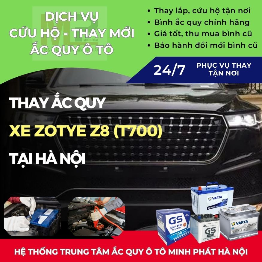 Ắc quy ô tô cho xe Zotye Z8 (T700) thay tận nơi, giá tốt Hà Nội